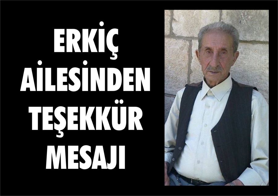 ERKİÇ AİLESİNDEN TEŞEKKÜR