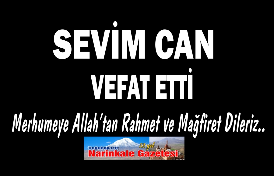 SEVİM CAN VEFAT ETTİ