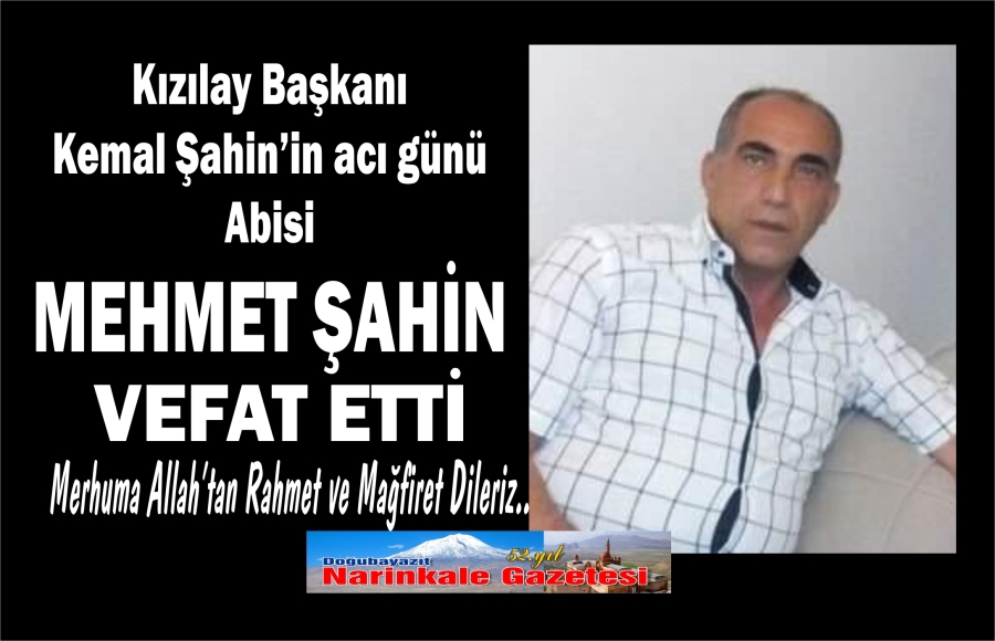 MEHMET ŞAHİN VEFAT ETTİ