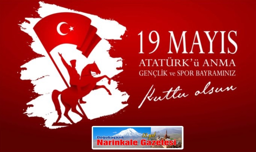 19 MAYIS ATATÜRK’Ü ANMA, GENÇLİK VE SPOR BAYRAMI’NIN 103.YILI KUTLU OLSUN