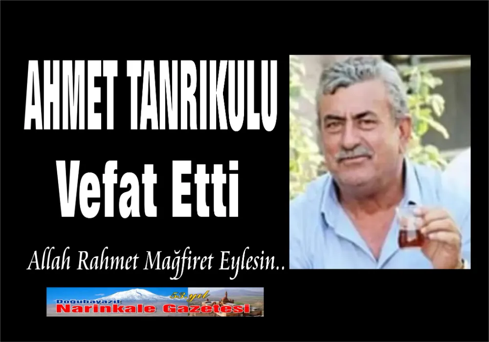 AHMET TANRIKULU VEFAT ETTİ
