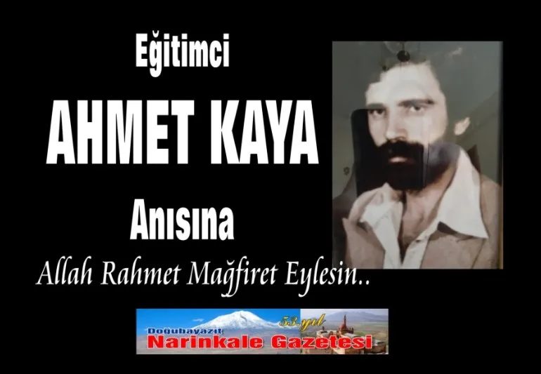 EĞİTİMCİ AHMET KAYA’YI RAHMETLE ANIYORUZ