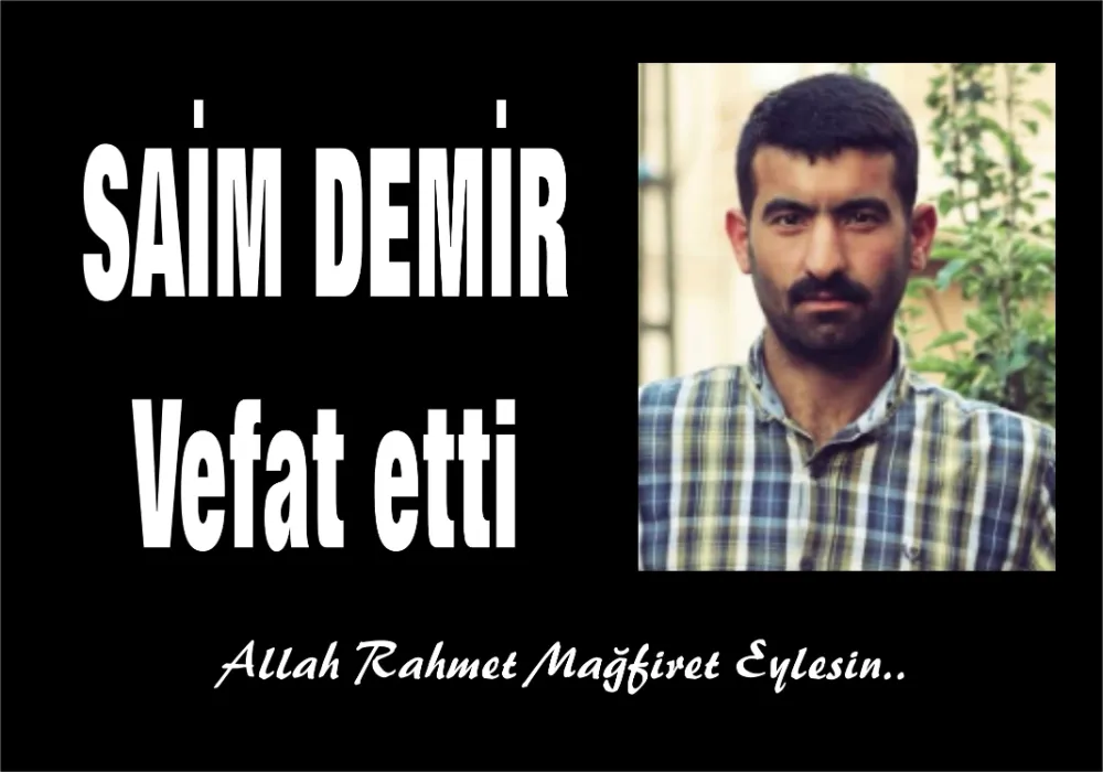 SAİM DEMİR VEFAT ETTİ