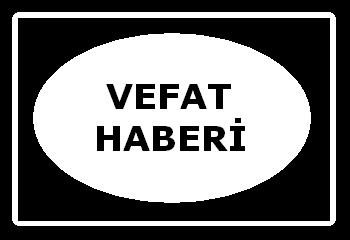 Doğubayazıt Vatan mahallesi muhtarı İbrahim Kılıç vefat etti