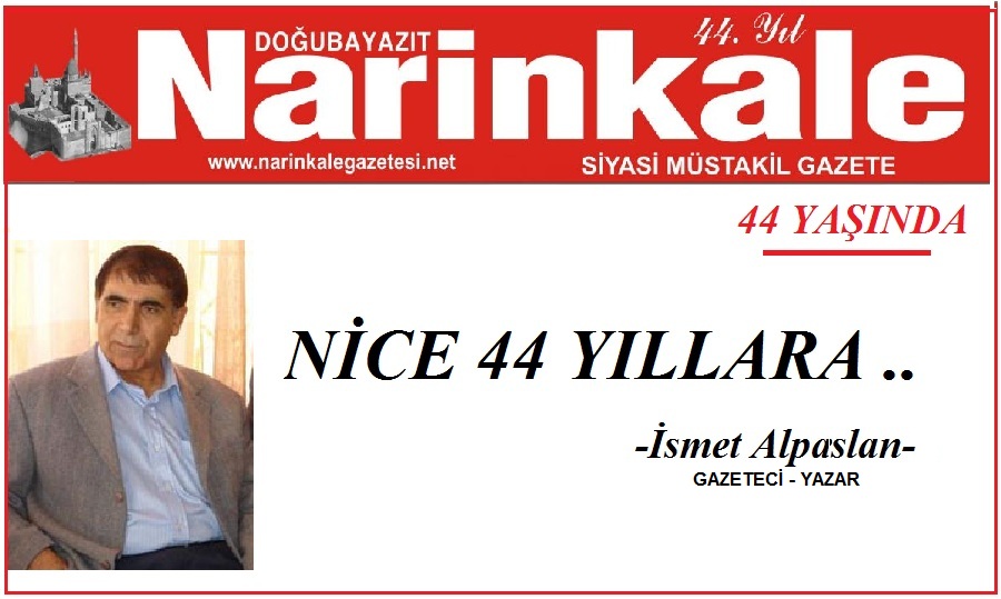 Nice 44 yıllara Doğubayazıt  Narinkale Gazetesi!-İsmet ALPASLAN (Gazeteci-
