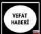 Özgül Elçi vefat etti